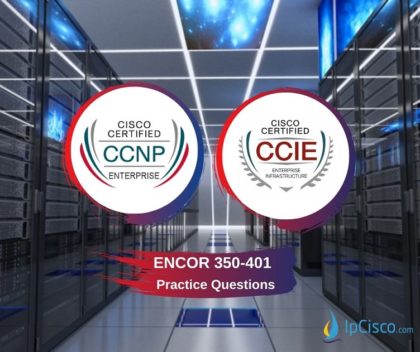 CCNP ENCOR Questions | 350-401 ENCOR Quizes | Enterprise