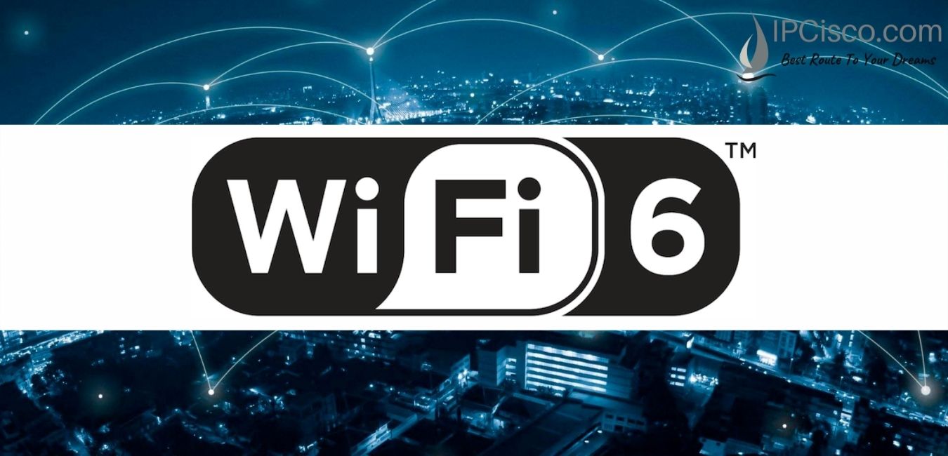what-is-wifi6-ipcisco