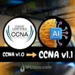 Cisco ccna v1.1 update, new lessons, Generative AI (Artificial Intelligence), Cloud Network Management and Machine Learning