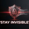how to stay invisible with vpn