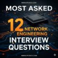 most asked 12 network engineer interview questions